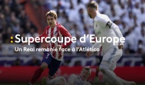 Supercoupe d'Europe, un Real remanié face à l'Atlético