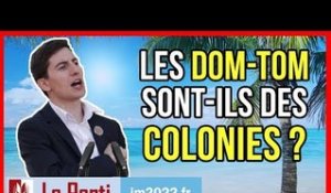 LES DOM-TOM SONT-ILS DES COLONIES ? - #LeParti