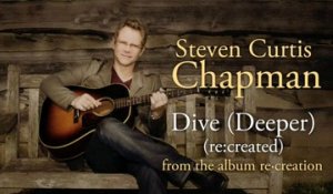Steven Curtis Chapman - Dive (Deeper)