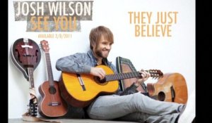 Josh Wilson - They Just Believe
