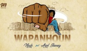 Nash Feat Ariel Sheney - Wapanhoun (Audio Officiel)