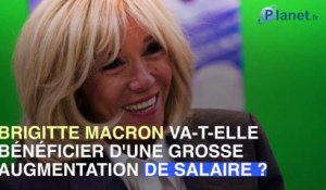 Brigitte Macron : une grosse augmentation de salaire en vue ?