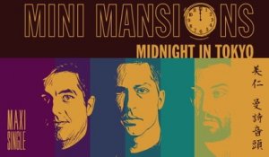 Mini Mansions - Midnight In Tokyo