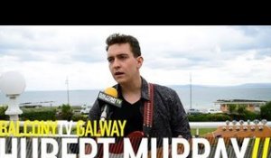 HUBERT MURRAY - HEAVEN TRIED (BalconyTV)