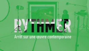 MOOC L’art moderne et contemporain en 4 temps - RYTHMER - Arrêt sur une oeuvre contemporaine
