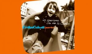 Erika Celesti Quartet - Io Speriamo Che Me La Canto - Jazz - Full Album