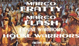 MARCO FRATTY & MARCO FLASH - House Warriors