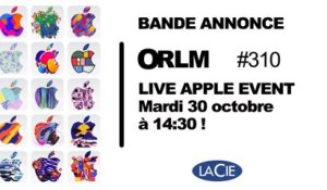 Bande Annonce ORLM 310 : Live Apple Special Event iPad, MacBook, mardi 30 octobre à partir de 14:30