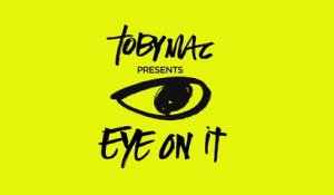 TobyMac - Eye On It