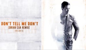 Erik Santos -  Don't Tell Me Don't Remix (Audio)
