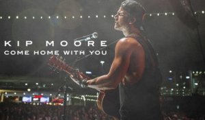 Kip Moore - Come Home With You (Audio)