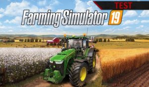 TEST |  Farming Simulator 19 - Que vaut cette édition 2019 ?