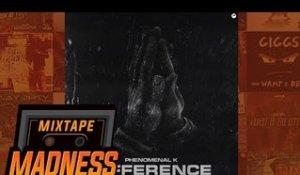 Phenomenal K - Difference | @MixtapeMadness