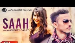 New Punjabi Songs 2017 | Saah | Cherry Daljit | Japas Music | Romantic Songs 2017