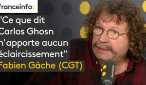 "Ce que dit Carlos Ghosn n'apporte aucun éclaircissement", déplore Fabien Gâche (CGT)