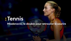 Kristina Mladenovic, le double pour retrouver le sourire