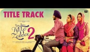 Nikka Zaildar 2 (Title Track) | Karamjit Anmol, Ammy Virk, Sonam Bajwa, Wamiqa Gabbi | Punjabi Songs