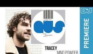 Tracey 'Mind Powder' l DJ Mag new music premiere