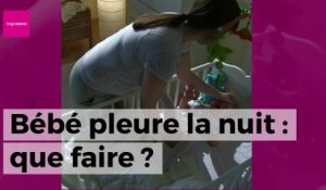 Bébé pleure la nuit : que faire ?