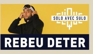 RebeuDeter : "Quand j'ai vu le clash de Damso, j'ai appelé ma mère." - Solo avec Sulo - CLIQUE TV