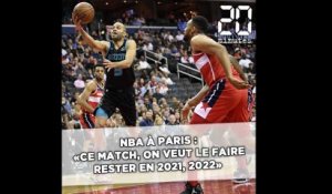 NBA à Paris: «Ce match, on veut le faire rester en 2021, 2022»