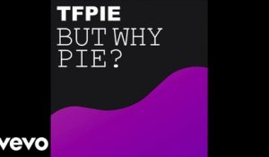 TFPie - But Why Pie? (Audio)