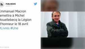 Emmanuel Macron remettra à Michel Houellebecq la Légion d’honneur le 18 avril