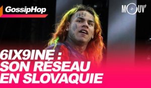 6ix9ine : son réseau en Slovaquie