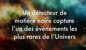 Un détecteur de matière noire capture l’un des évènements les plus rares de l’Univers