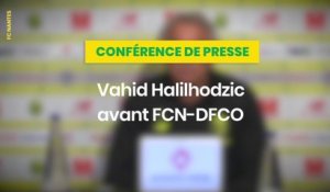 Vahid Halilhodzic avant FC Nantes - Dijon FCO
