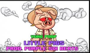 Yung Poop - Little Pigs [ Prod. Purple Six Beats ]