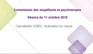 Commission de stupefiants et psychotropes - Cannabidiol (CBD) : évaluation du risque - Séance du 11/10/2018