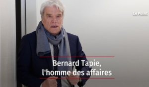 Bernard Tapie, l'homme des affaires