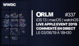 ORLM-337:  Live Apple Event WWDC 2019 toutes les annonces en direct à partir de 18h30