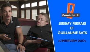 L'interview Duo - Jérémy Ferrari et Guillaume Bats