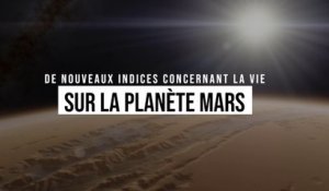De nouveaux indices concernant la vie sur la planète Mars