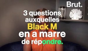 3 questions auxquelles Black M en a marre de répondre