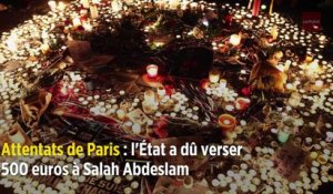 Attentats de Paris : l'État a dû verser 500 euros à Salah Abdeslam
