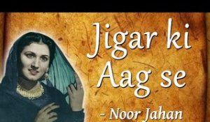 Jijar Ki Aag Se Iss Dil Ko - Noor Jahan  Songs
