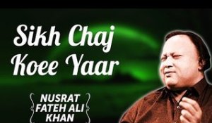 Sikh Chaj Koee Yaar | Nusrat Fateh Ali Khan Songs | Songs Ghazhals And Qawwalis
