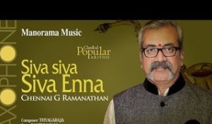 Siva siva Siva Enna | Chennai G Ramanathan | Saint Thyagaraja