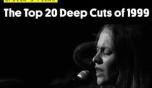 Critic's Picks: The Top 20 Deep Cuts of 1999