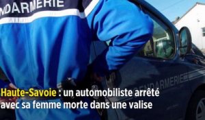 Haute-Savoie : un automobiliste arrêté avec sa femme morte dans une valise