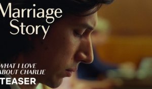 Marriage Story Bande-annonce Teaser - "Ce que j'aime chez Charlie" (Comédie 2019) Adam Driver, Scarlett Johansson Netflix