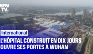 Coronavirus: l’hôpital construit en dix jours ouvre ses portes à Wuhan