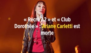 « Récré A2 » et « Club Dorothée » : Ariane Carletti est morte