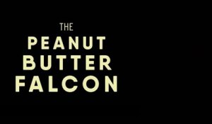 THE PEANUT BUTTER FALCON (2019) Bande Annonce VOST - HD