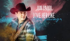 Jon Pardi - Love Her Like She’s Leaving