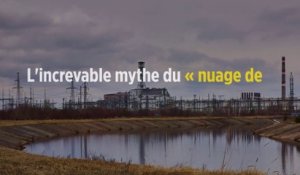L'increvable mythe du « nuage de Tchernobyl »