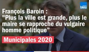 François Baroin : "Plus la ville est grande, plus le maire se rapproche du vulgaire 'homme politique traditionnel'  avec ce que ça suppose de sentiment d'incompétence"